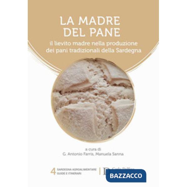 Madre del pane. Il lievito madre nella produzione dei pani tradizionali della Sardegna (La)