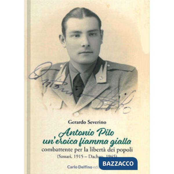 Antonio Pilo. Un'eroica fiamma gialla. Combattente per la libertà dei popoli