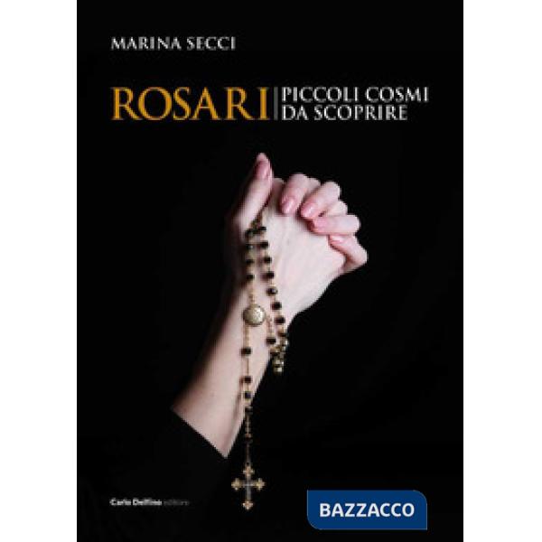 Rosari. Piccoli cosmi da scoprire. Ediz. a colori
