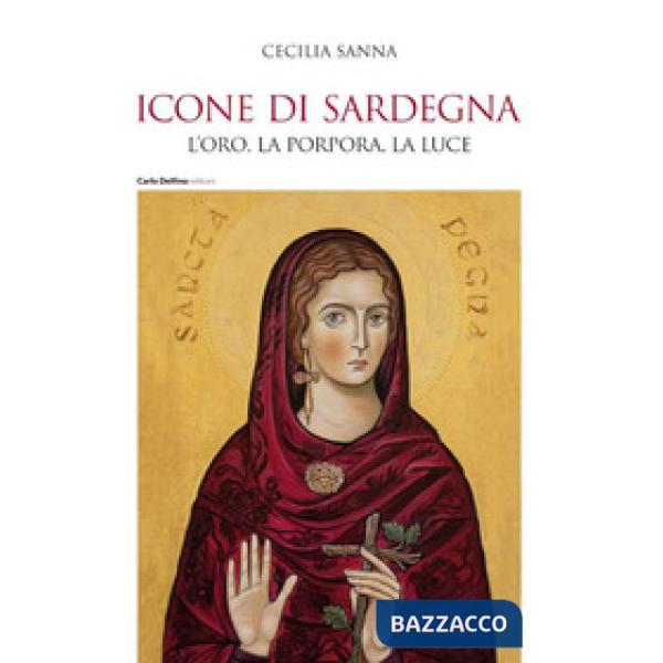 Icone di Sardegna. L'oro, la porpora, la luce