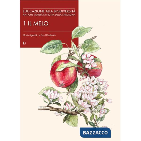 Educazione alla biodiversità. Antiche varietà di frutta della Sardegna. Vol. 1: Il melo