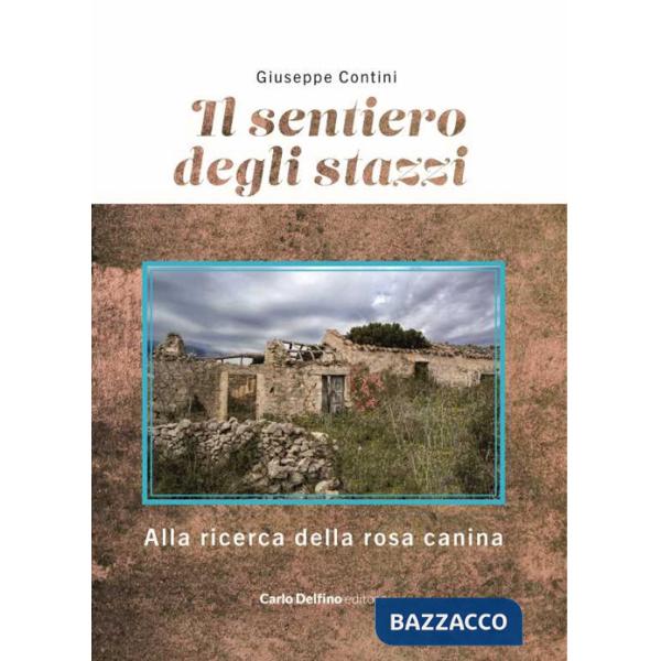 Sentiero degli stazzi. Alla ricerca della rosa canina (Il)