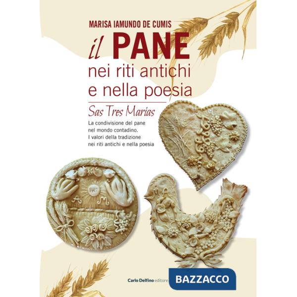 Pane nei riti antichi e nella poesia. Sas tres marias (Il)