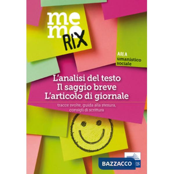 Analisi del testo, il saggio breve, l'articolo di giornale. Tracce svolte, guida alla stesura, consigli di scrittura (L')