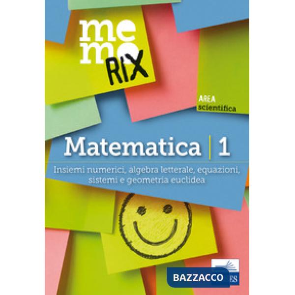 Matematica. Vol. 1: Insiemi numerici, algebra letterale, equazioni, sistemi e geometria euclidea