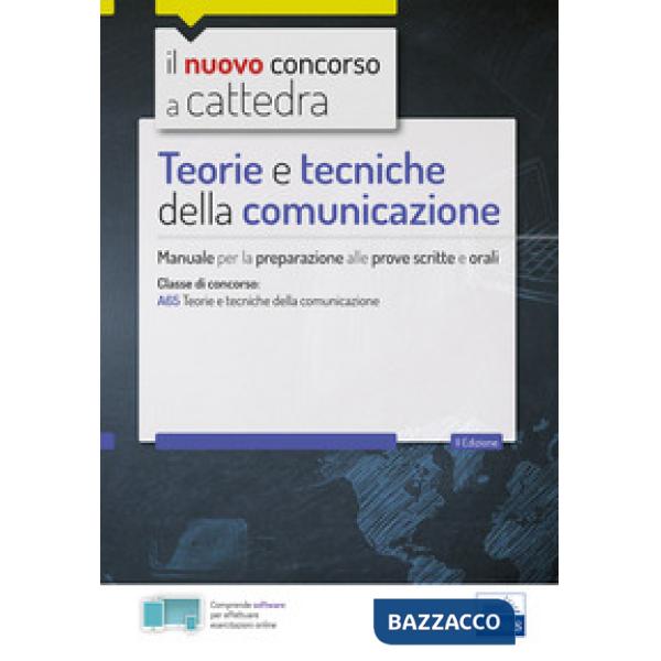 Teorie e tecniche della comunicazione. Manuale per le prove scritte e orali del concorso a cattedra classe A65