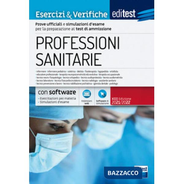 EdiTest Professioni sanitarie. Esercizi & Verifiche. Prove ufficiali e simulazioni d'esame commentate per la preparazione ai tes