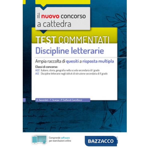 Nuovo concorso a cattedra. Test commentati Discipline letterarie. Ampia raccolta di quesiti a risposta multipla. Classi A22, A12
