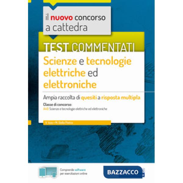 Nuovo concorso a cattedra. Test commentati Scienze e tecnologie elettroniche. Ampia raccolta di quesiti a risposta multipla. Cla