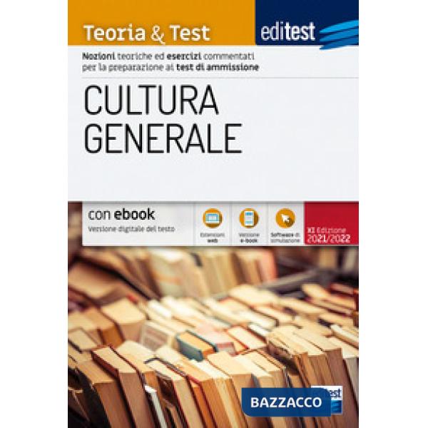 EdiTEST. Cultura generale. Teoria & test. Nozioni teoriche ed esercizi commentati per la preparazione ai test di ammissione. Con