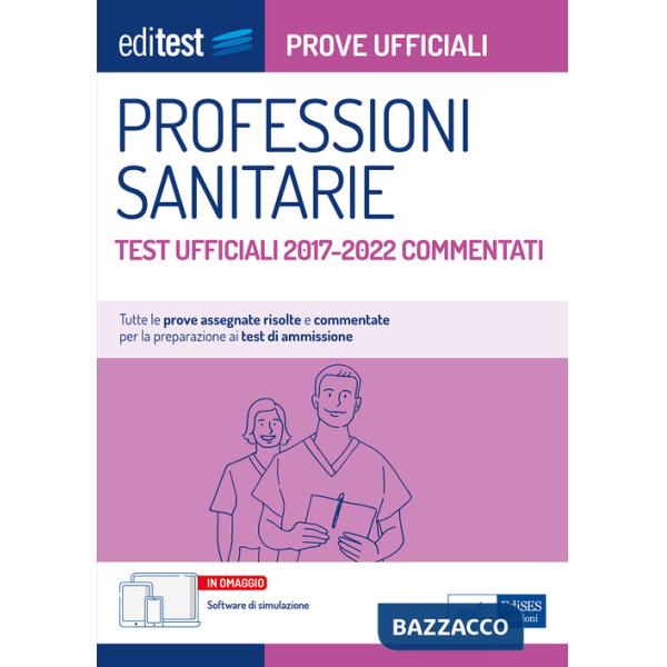 EdiTest Professioni sanitarie. Prove ufficiali. Test ufficiali 2017-2022 commentati. Con software di simulazione