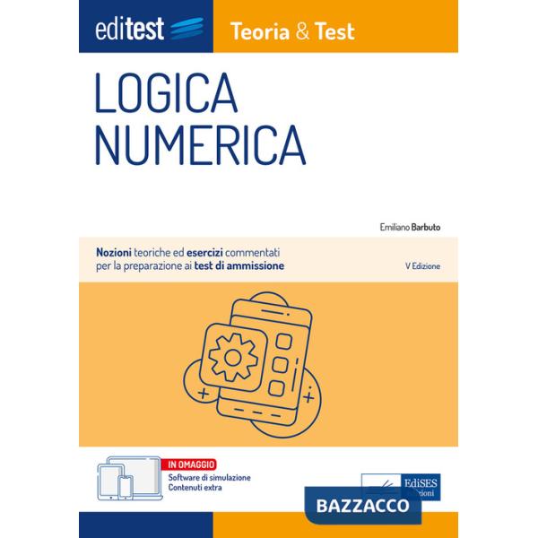 EdiTEST. Logica numerica. Teoria & test. Nozioni teoriche ed esercizi commentati per la preparazione ai test di accesso ai corsi