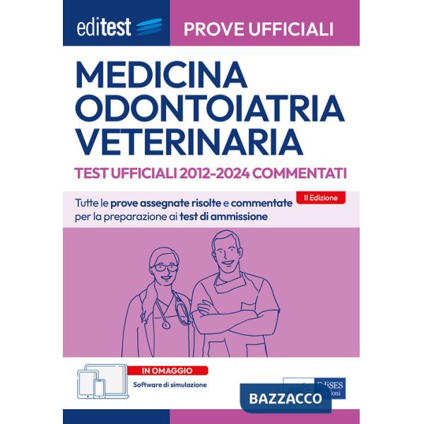 EdiTEST. Medicina, Odontoiatria, Veterinaria. Prove ufficiali commentate 2012-2024 per la preparazione ai test di ammissione. Co