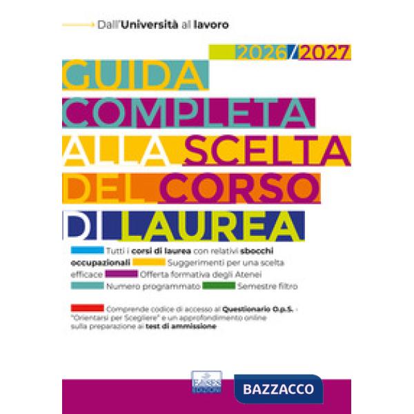 Guida completa alla scelta del corso di laurea 2026/2027. Dall'università al lavoro. Con Questionario O.p.S. e approfondimenti s