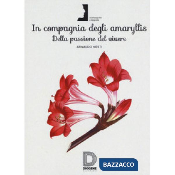 In compagnia degli Amaryllis. Della passione del vivere