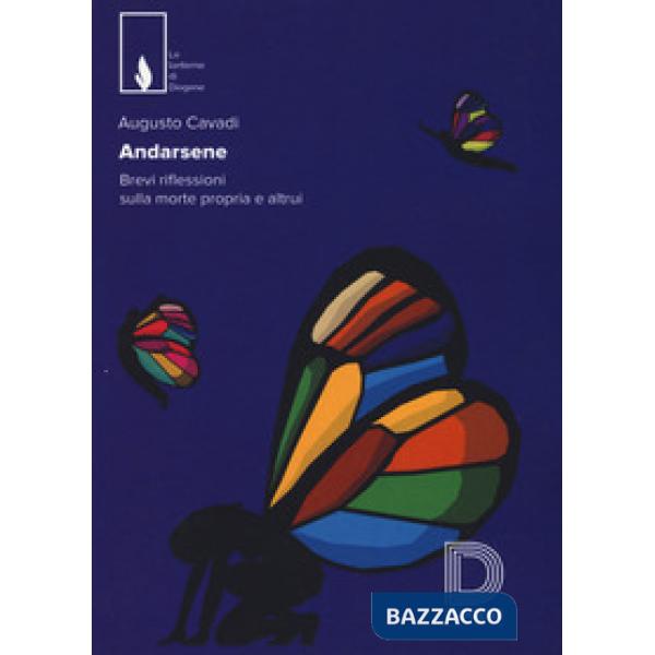 Andarsene. Brevi riflessioni sulla morte propria e altrui