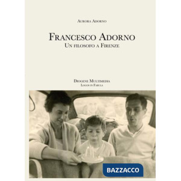 Francesco Adorno. Un filosofo a Firenze