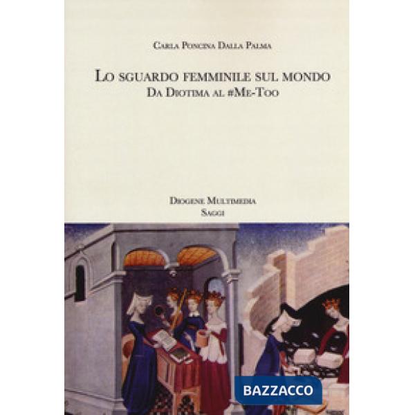 Sguardo femminile sul mondo. Da Diotima al Me-Too (Lo)