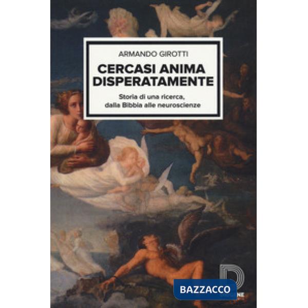 Cercasi anima disperatamente. Storia di una ricerca dalla Bibbia alle neuroscienze