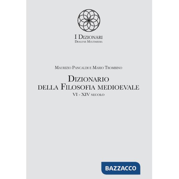 Dizionario della filosofia medioevale. Termini e nozioni, figure storiche e mitologiche, eventi