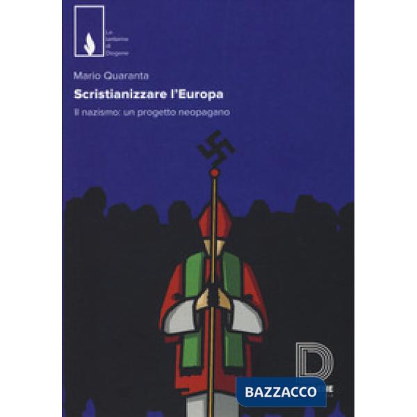 Scristianizzare l'Europa. Il nazismo: un progetto neopagano
