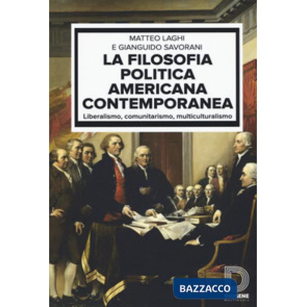 Filosofia politica americana contemporanea. Liberalismo, comunitarismo, multiculturalismo (La)