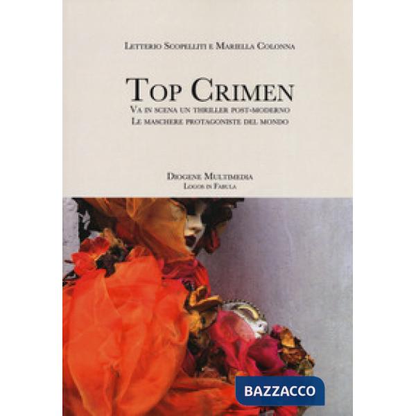 Top crimen. Va in scena un thriller post-moderno. Le maschere protagoniste del mondo
