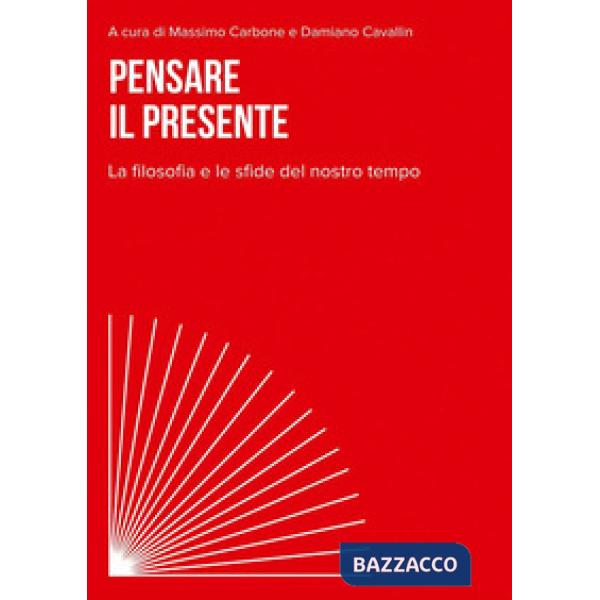 Pensare il presente. La filosofia e le sfide del nostro tempo