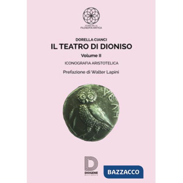 Teatro di Dioniso (Il). Vol. 2: Iconografia aristotelica