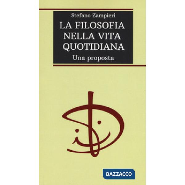 Filosofia nella vita quotidiana. Una proposta (La)