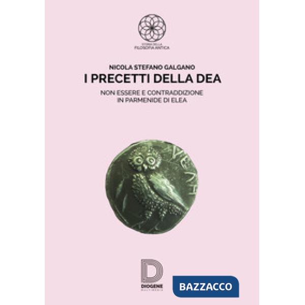 Precetti della dea. Non essere e contraddizione in Parmenide di Elea (I)