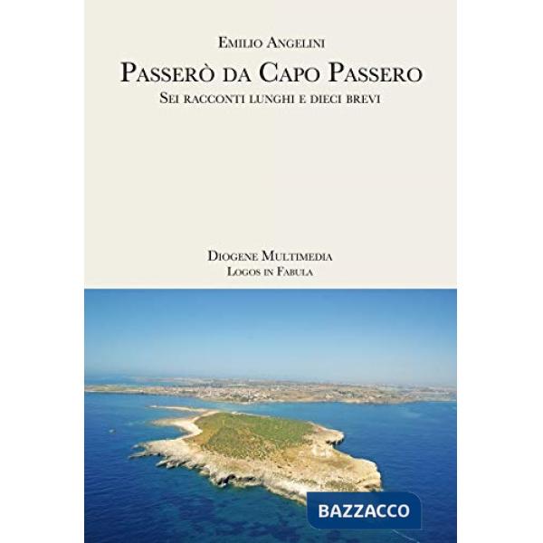 Passerò da Capo Passero. Sei racconti lunghi e dieci brevi