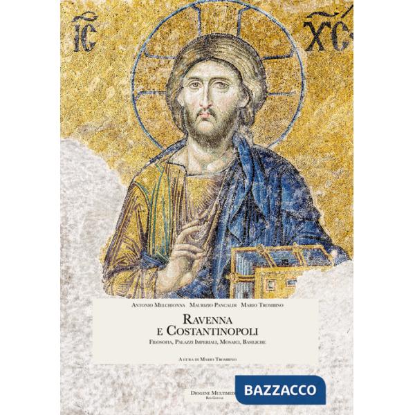 Ravenna e Costantinopoli. Filosofia, palazzi imperiali, mosaici, basiliche