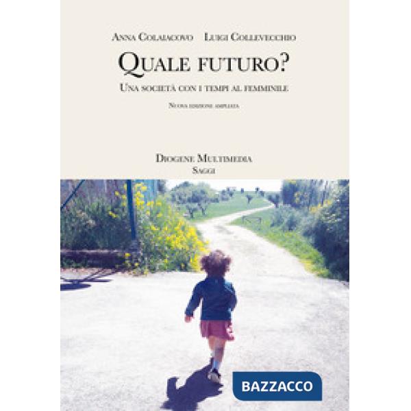 Quale futuro? Una società con i tempi al femminile. Nuova ediz.