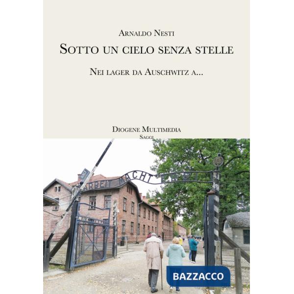 Sotto un cielo senza stelle. Auschwitz, sulla Shoah che non finisce ancora