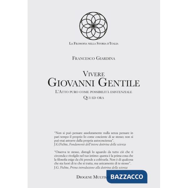 Vivere Giovanni Gentile. L'atto puro come possibilità esistenziale. Qui ed ora