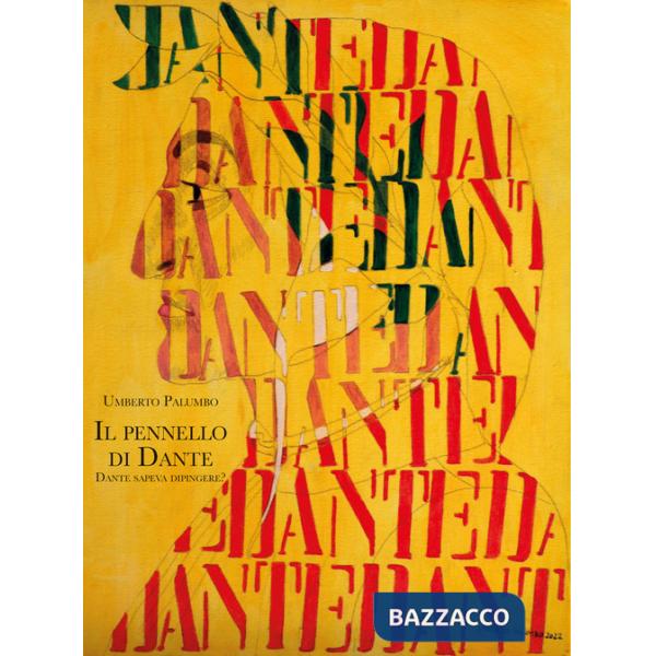 Pennello di Dante. Dante sapeva dipingere? (Il)