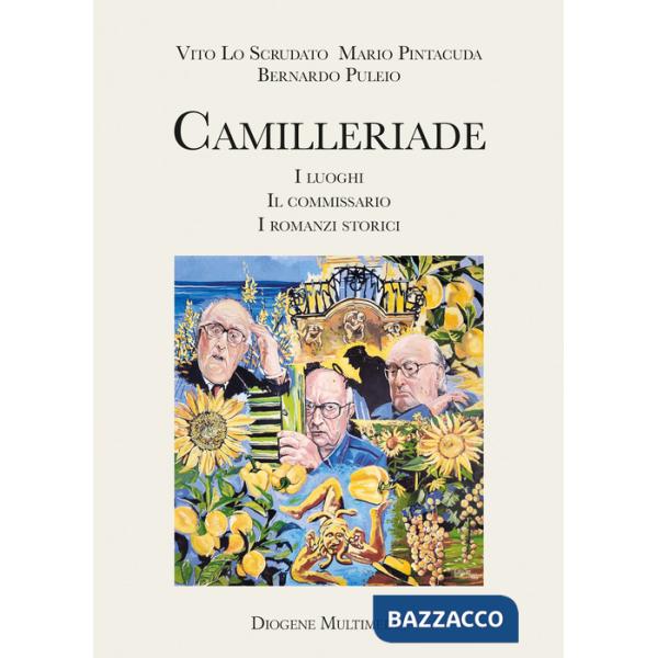 Camilleriade. I luoghi, il commissario, i romanzi storici