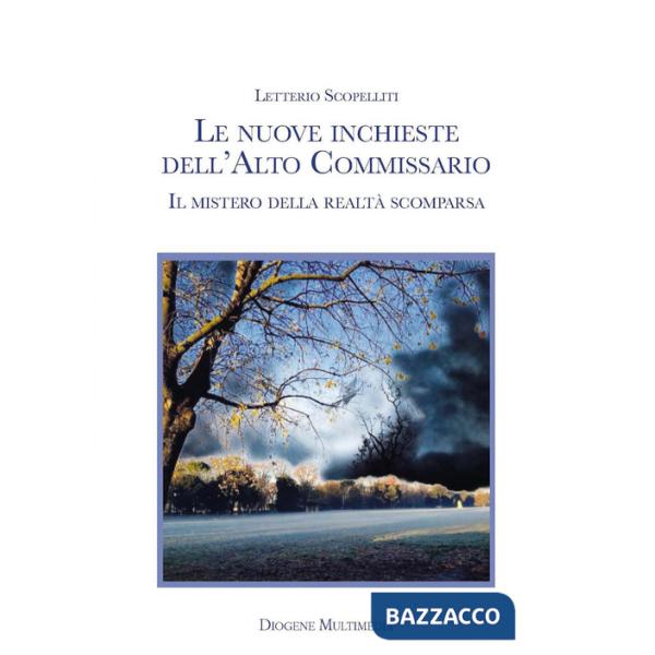 Nuove inchieste dell'Alto Commissario. Il mistero della realtà scomparsa (Le)