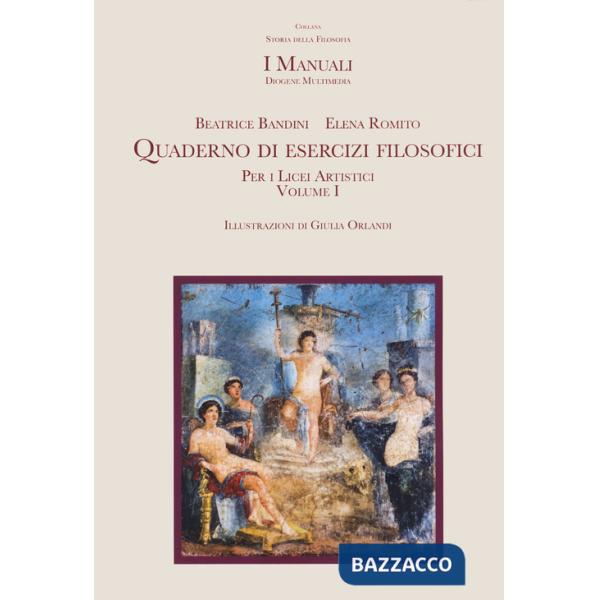 Quaderno di esercizi filosofici. Per i licei artistici. Con espansione online. Vol. 1