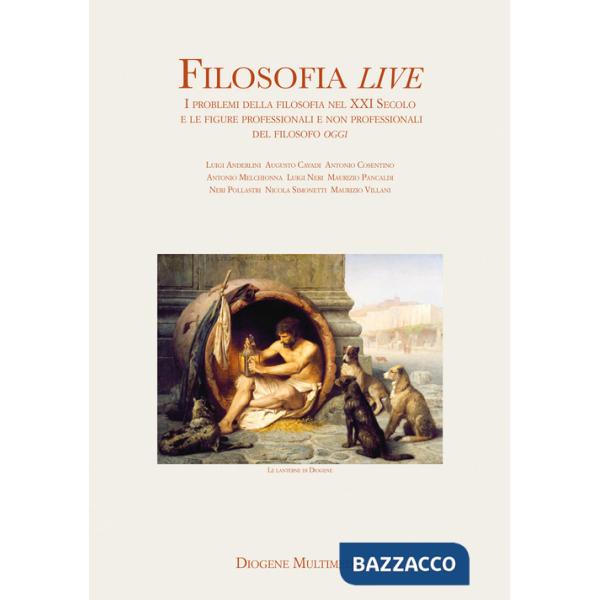 Filosofia live. I problemi della filosofia nel XXI secolo e le figure professionali e non professionali del filosofo oggi