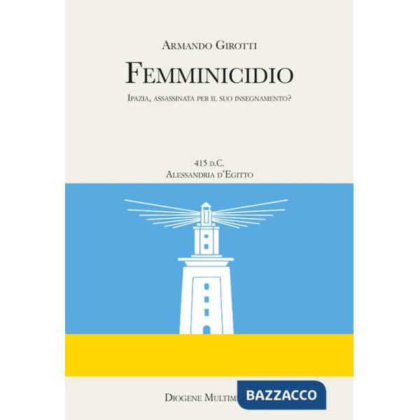 Femminicidio. Indagine storico-filosofica su Ipazia