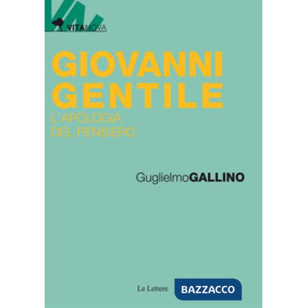 Giovanni Gentile. L'apologia del pensiero