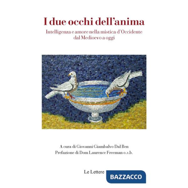 Due occhi dell'anima. Intelligenza e amore nella mistica d'Occidente dal Medioevo a oggi (I)