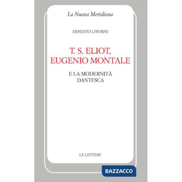 T. S. Eliot, Eugenio Montale e la modernità dantesca