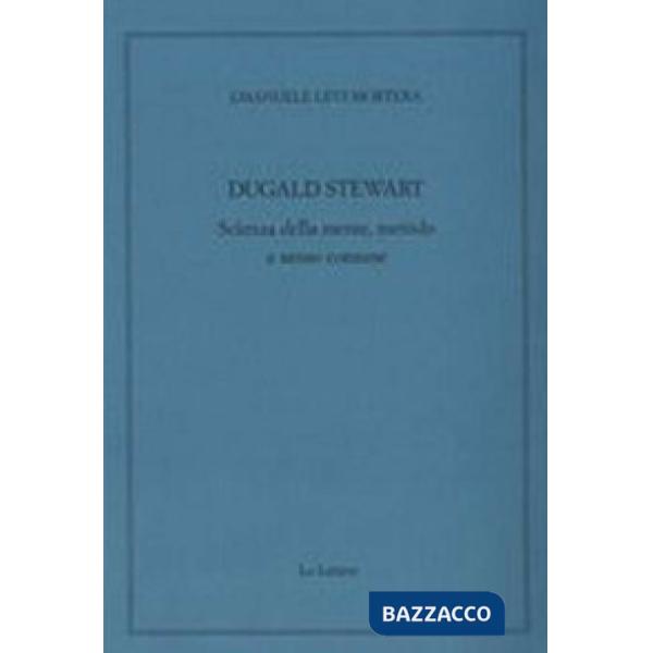 Dugald Stewart. Scienza della mente, metodo e senso comune