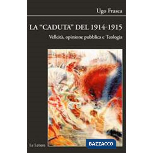 Caduta del 1914-1915. Velleità, opinione pubblica e teologia (La)