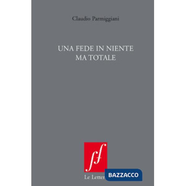 Fede in niente ma totale. Nuova ediz. (Una)