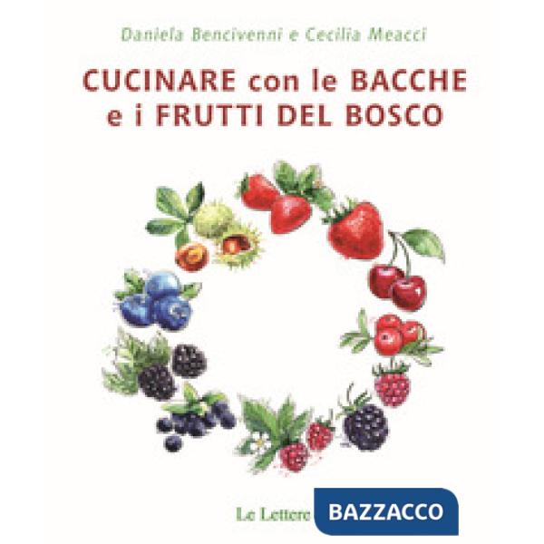 Cucinare con bacche e i frutti di bosco