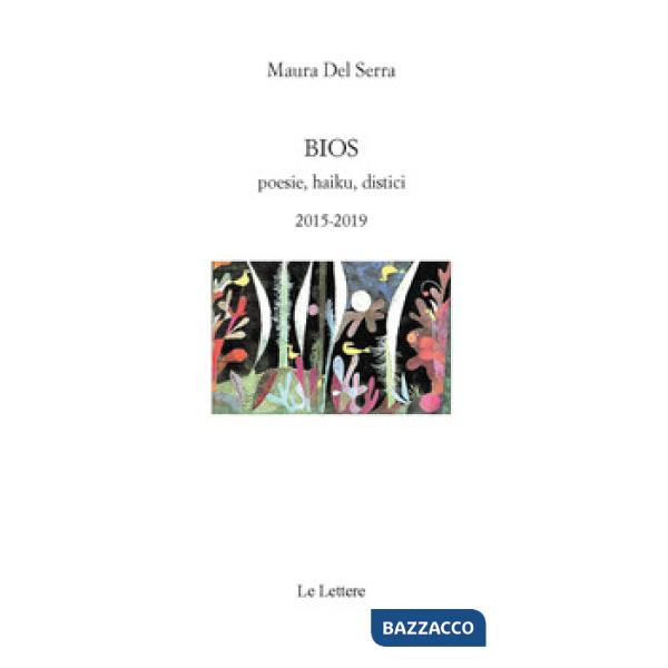 Bios. Poesie, haiku, distici 2015-2019